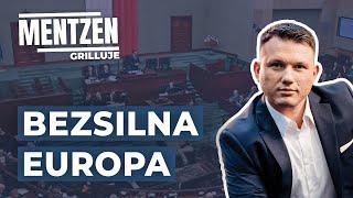 MENTZEN GRILLUJE #55: Bezsilna Europa