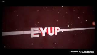 Eyup intro