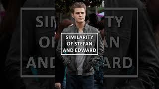 SIMILARITY OF STEFAN SALVATORE AND EDWARD CULLEN