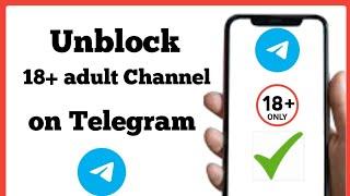 How to Unblock Telegram 18+ Adult Channel 2024