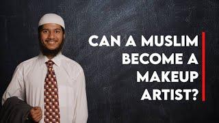 Can a Muslim become a makeup artist? - Shaikh Fariq Naik