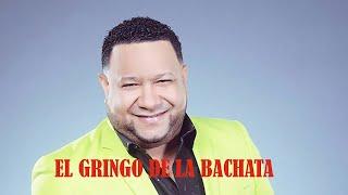 EL GRINGO DE LA BACHATA - BACHATA MIX 2019