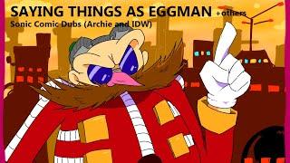 Saying a lot of things from the Sonic Comics as Eggman.