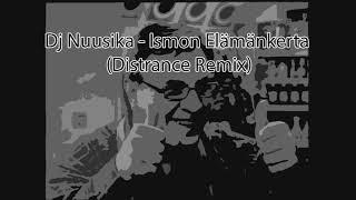 [REUPLOAD] Dj Nuusika - Ismon Elämänkerta (Distrance Remix)