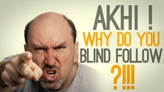 "Akhi! Why Do You Blind Follow?"