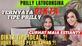 PRILLY LATUCONSINA JAWAB JUJUR DISINI !! MAIA ESTIANTY : " DIKTA PASANGAN IDEAL & TIPE PRILLY ?! "