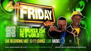 DJ SPENCER & MC DWORLD - BALLERS PARTY@ F2 LOUNGE(ARBANTONE AMAPIANO AFROBEATS HIPHOP)#trending