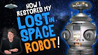 How I RESTORED My LOST iN SPACE ROBOT