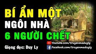 Bí ẩn ngôi nhà có 6 người chết thương tâm | Truyện ma Duy Ly