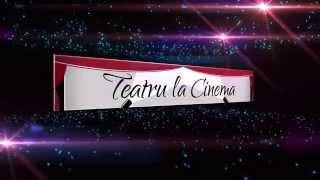 Teatru la Cinema™