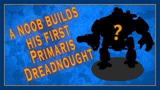 A noob builds a Primaris Dreadnought