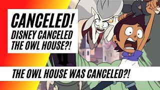 Disney Channel CANCELED THE OWL HOUSE Season 3 !!! - Didn't fit the Disney Brand?!