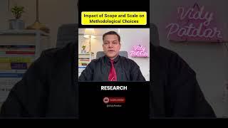 How Scope and Scale Influence Research Methodology