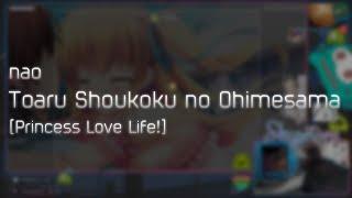 nao - Toaru Shoukoku no Ohimesama [Princess Love Life!] +HD 99.57% FC #1