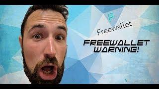 Quick update, Freewallet Warning.