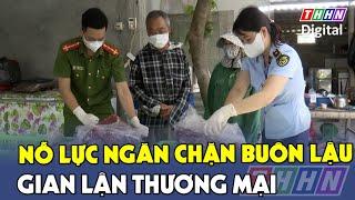 Nỗ lực ngăn chặn buôn lậu, gian lận thương mại | Hà Nam TV