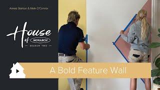 House of Monarch 2 - Episode 11 - Bold Feature Wall