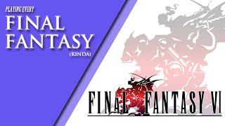 Destroy, Rebuild, Live Anew| FFVI Retrospective [Playing Every Final Fantasy, Kinda]