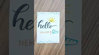 hello new day! #creativehands #handletteringideas #drawing #calligraphyideaz #artandcraft #love