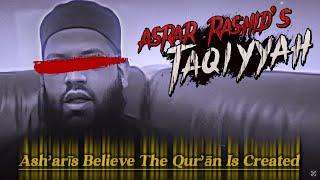 Asrar Rashid’s Taqiyyah: Do The Asharis Believe The Quran Is Created?