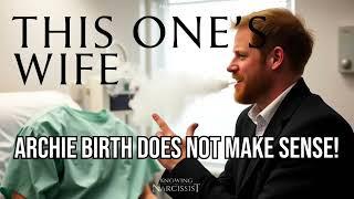 Archie Birth Does Not Make Sense (Meghan Markle)