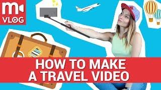 4 TIPS for how to create a travel video