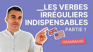 Les 50 Verbes Irréguliers Les Plus Courants en Anglais - Partie 1 | Grammaire Facile