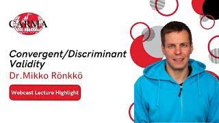 Webcast Lecture Highlight - Convergent/Discriminant Validity with Dr. Mikko Rönkkö