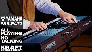 Yamaha PSR-E473 - All Playing No Talking!