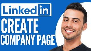 Create A LinkedIn Company Page | Tutorial (2025)