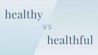 Healthy vs. Healthful - Merriam-Webster Ask the Editor