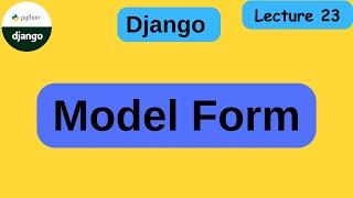 How to use model form django | Django Model Form Tutorial | Save data to database