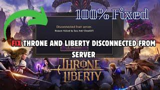 How to Fix Throne and Liberty Disconnected from server