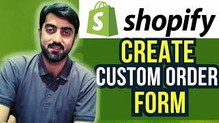 How to Create a Custom Order Form in Shopify | Aslam Dasti