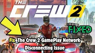 How to Fix The Crew 2 GamePlay Network Disconnecting Issue