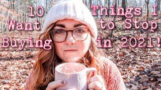 10 Things I Want to Stop Buying in 2021! | Kayla Marie