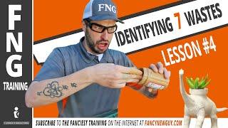 IDENTIFYING 7 WASTES - FNG TRAINING: LESSON 4 | Fancy New Guy - Greg Serio