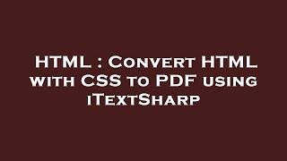 HTML : Convert HTML with CSS to PDF using iTextSharp