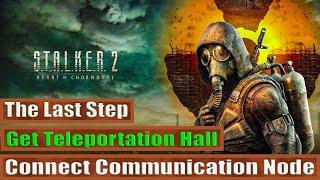 Connect Communication Node & Get Teleportation Hall: The Last Step STALKER 2 Heart of Chornobyl