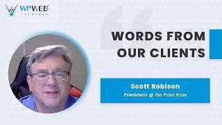 Scott Robison, President of Go Print Plus, sharing his experience with WPWeb Infotech
