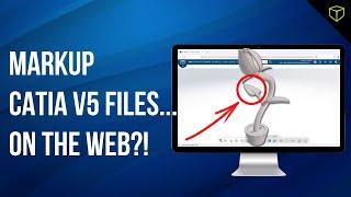 The Best Way to Share and Markup CATIA V5 Files