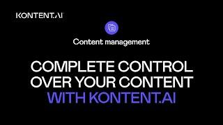 Complete control over your content with Kontent.ai