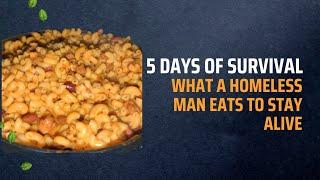 5 Days of Survival: What a Homeless Man Eats to Stay Alive