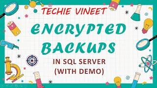 Encrypted Backups | Microsoft SQL Server | Business Continuity | Data Science | Techie Vineet