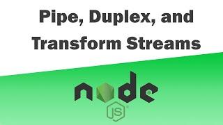 Node JS - Pipe, Duplex, & Transform Streams