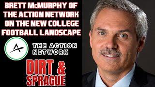 Brett McMurphy Of The Action Network On The New College Football Landscape | Dirt & Sprague