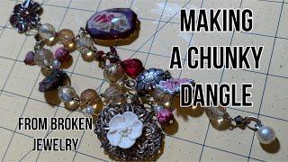 Beautiful clunky Dangle made from broken jewelry and more