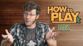 How to Play LOTUS!