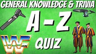 A-Z General Knowledge & Trivia Quiz, 26 Questions, Answers are in alphabetical order. Try to beat 20