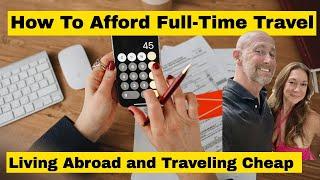 How To Afford Full-Time Retirement Travel - Living Abroad And Travelling Cheap